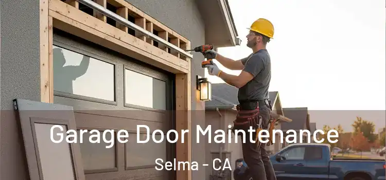 Garage Door Maintenance Selma - CA