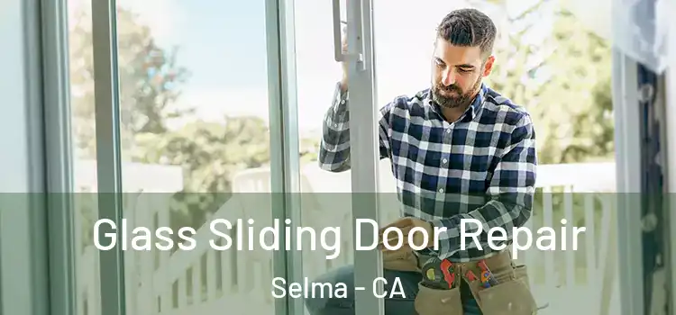 Glass Sliding Door Repair Selma - CA