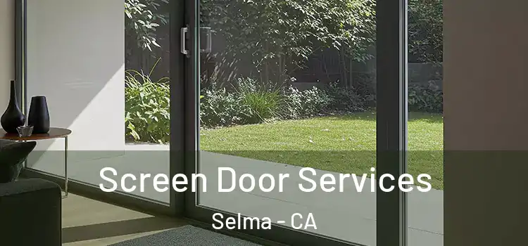 Screen Door Services Selma - CA